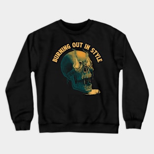 Burning out in style Crewneck Sweatshirt